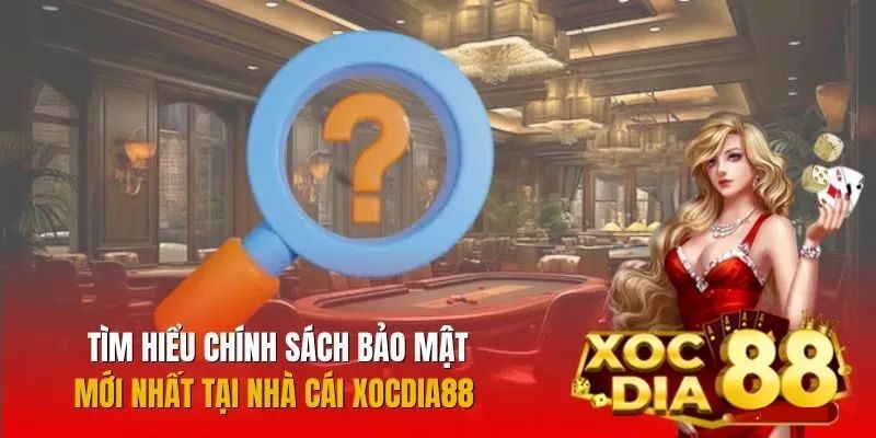 Chính sách bảo mật chuẩn 256-bit SSL tại XocDia88 1 Chính sách bảo mật tại XocDia88